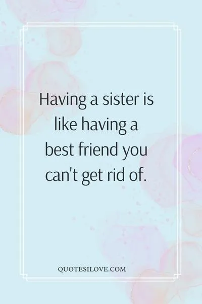 I Wish I Had a Sister Quotes I Wish I Had a Sister Quotes