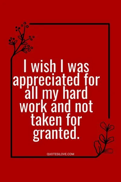 I Wish I Was Appreciated Quotes I Wish I Was Appreciated Quotes