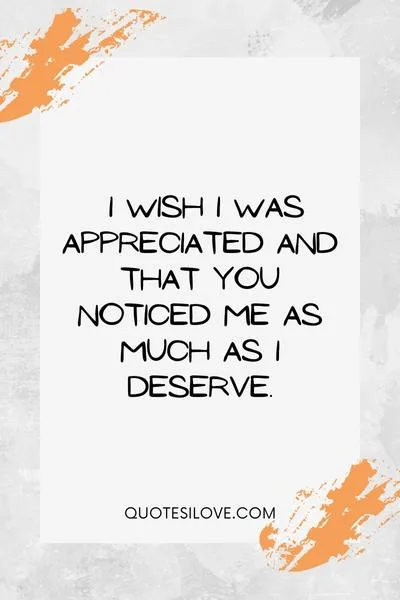 I Wish I Was Appreciated Quotes I Wish I Was Appreciated Quotes