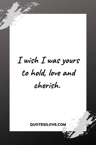 I Wish I Was Yours Quotes I Wish I Was Yours Quotes