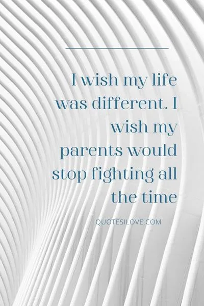 I Wish My Life Was Different Quotes