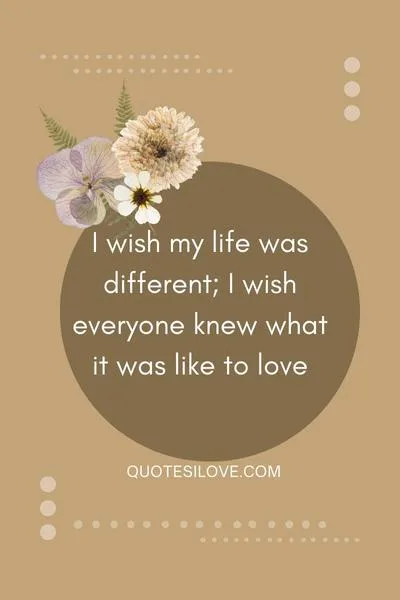 I Wish My Life Was Different Quotes