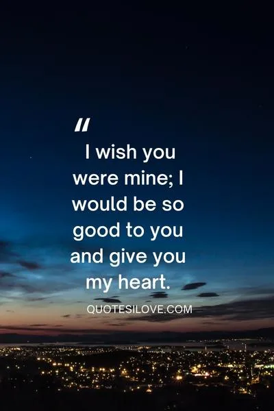 I Wish You Were Mine Quotes