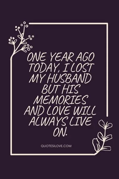 One Year Ago Today I Lost My Husband Quotes One Year Ago Today I Lost My Husband Quotes