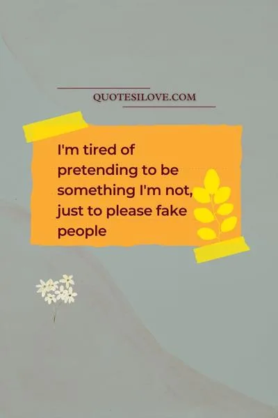Sick of Fake People Quotes Sick of Fake People Quotes