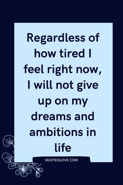 Tired but I Have Goals Quotes