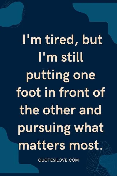 Tired but I Have Goals Quotes