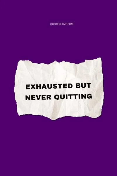 Tired but Satisfied Quotes Tired but Satisfied Quotes