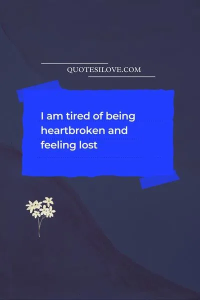 Tired of Being Heartbroken Quotes