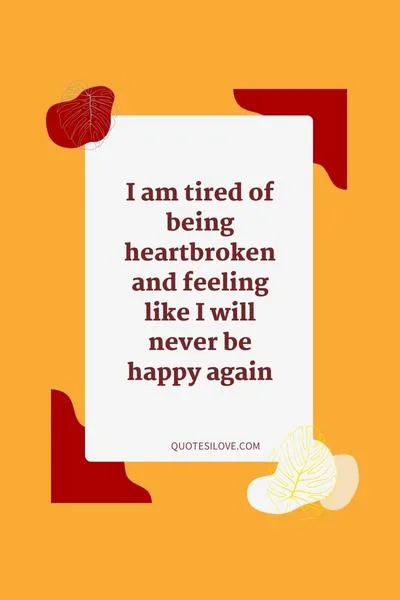 Tired of Being Heartbroken Quotes