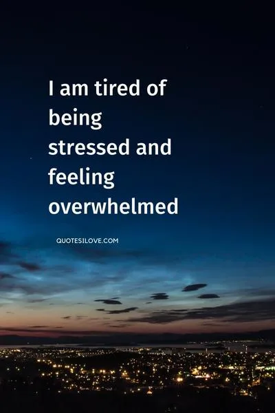 Tired of Being Stressed Quotes Tired of Being Stressed Quotes