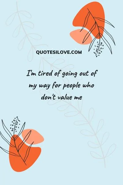 Tired of Going Out of My Way Quotes Tired of Going Out of My Way Quotes