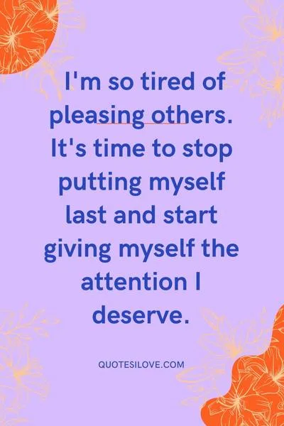 Tired of Pleasing Others Quotes