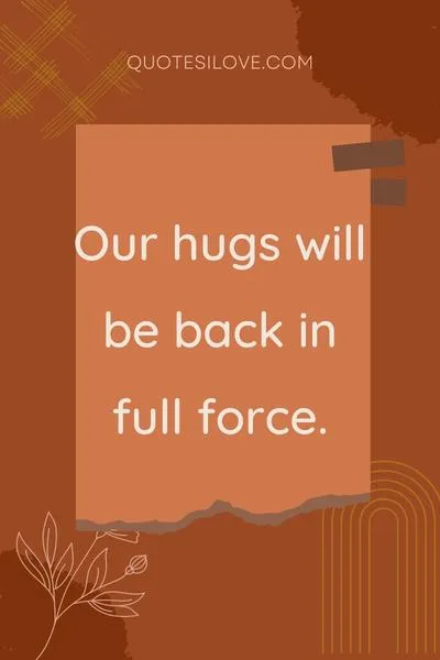 We Will Hug Again Quotes We Will Hug Again Quotes