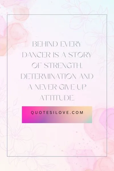 Behind Every Dancer Who Believes in Themselves Quotes Behind Every Dancer Who Believes in Themselves Quotes