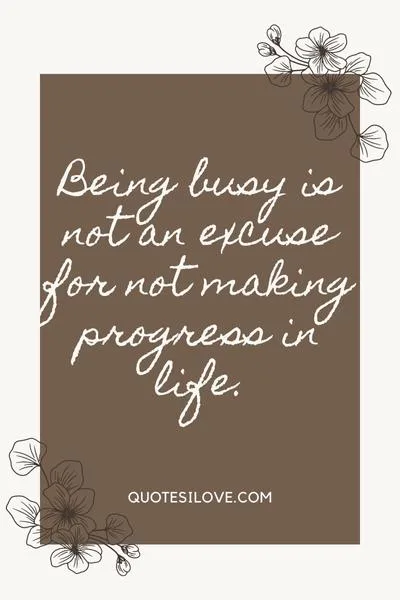 Being Busy Is Not an Excuse Quotes
