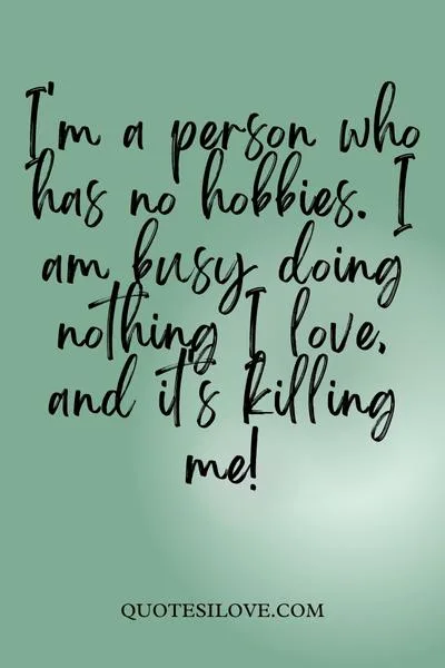Busy Doing Nothing Quotes