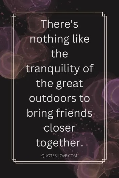 Camping With Friends Quotes Camping With Friends Quotes