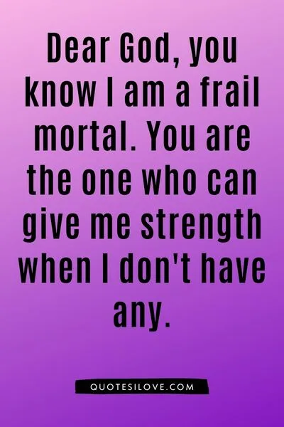Dear God Give Me Strength Quotes