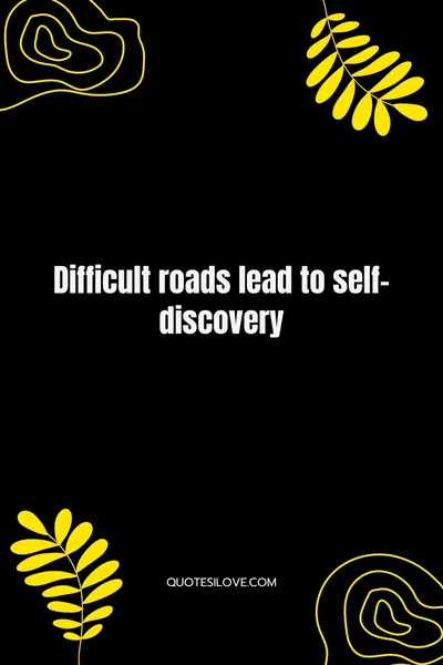 Difficult Roads Lead To Beautiful Destinations Quotes