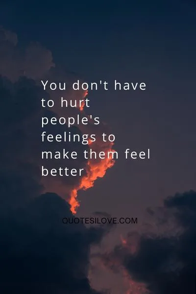 Dont Hurt Peoples Feelings Quotes