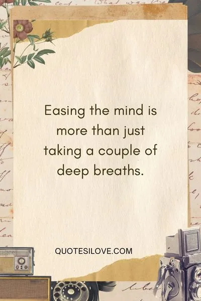 Ease Your Mind Quotes Ease Your Mind Quotes