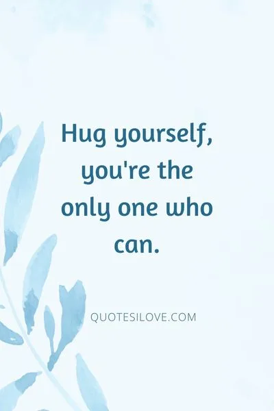 Hug Yourself Quotes