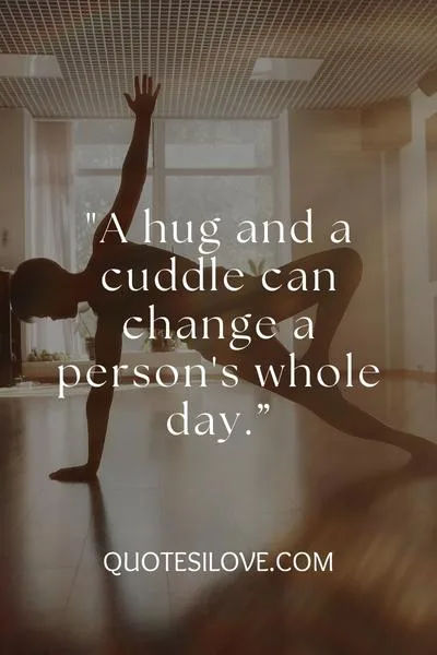 Hugs and Cuddles Quotes Hugs and Cuddles Quotes