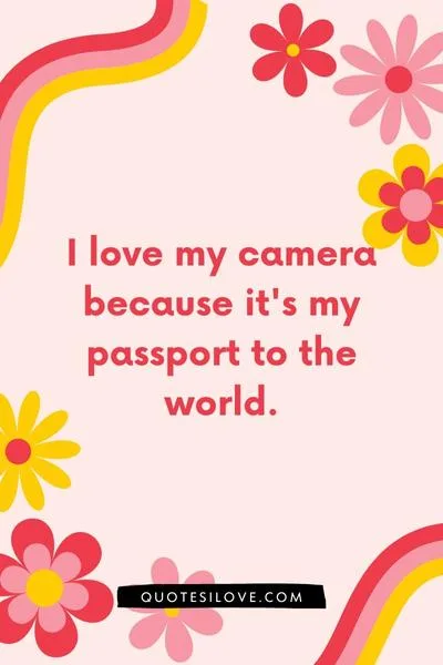 I Love My Camera Quotes