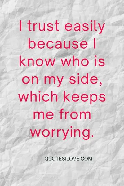 I Trust Easily Quotes I Trust Easily Quotes