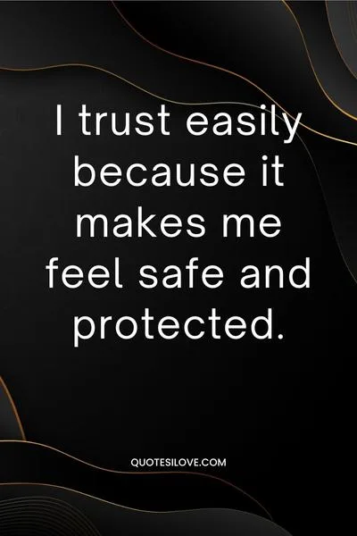 I Trust Easily Quotes I Trust Easily Quotes
