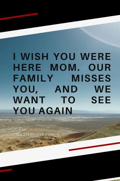 I Wish You Were Here Mom Quotes