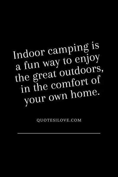 Indoor Camping Quotes Indoor Camping Quotes