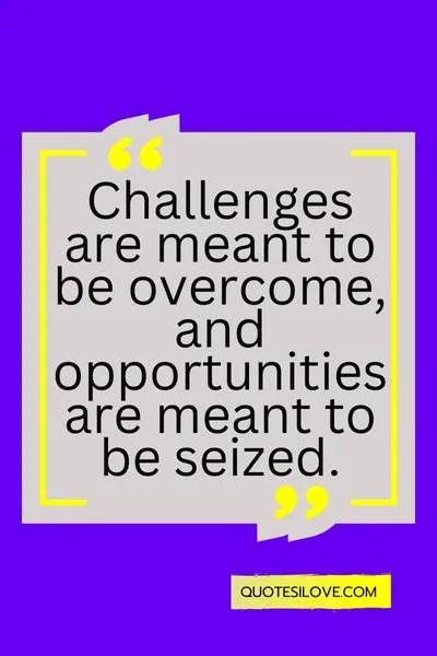 Inspirational Quotes About Challenges and Opportunities