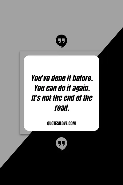 Its Not the End of the Road Quotes Its Not the End of the Road Quotes
