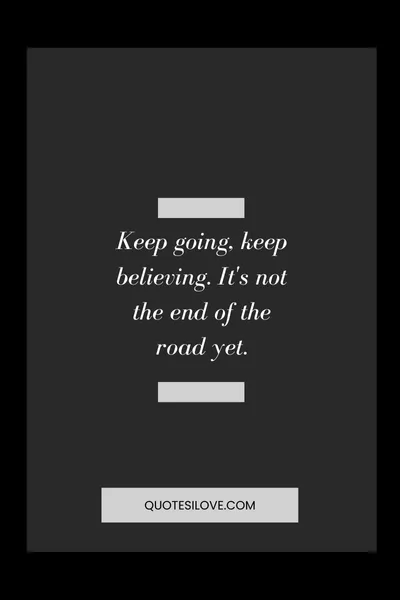 Its Not the End of the Road Quotes Its Not the End of the Road Quotes