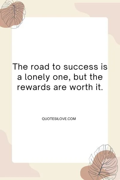 Lonely Road to Success Quotes - Quotes I Love