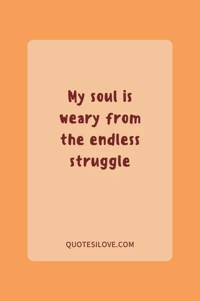 My Soul Is Exhausted Quotes My Soul Is Exhausted Quotes