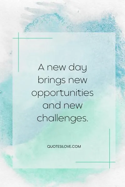 New Day New Challenges Quotes