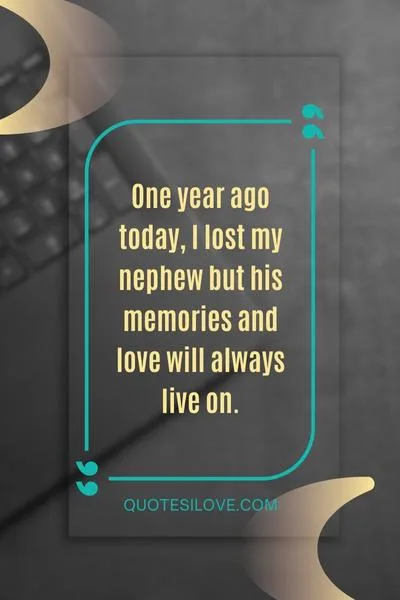 One Year Ago Today I Lost My Nephew Quotes One Year Ago Today I Lost My Nephew Quotes