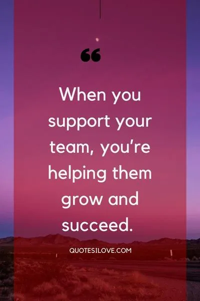 Support Your Team Quotes Support Your Team Quotes