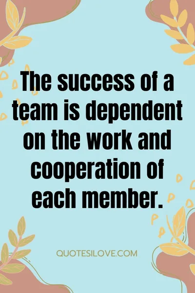 Teamwork Is the Key to Success Quotes Teamwork Is the Key to Success Quotes