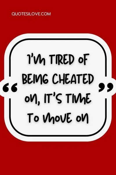 Tired of Being Cheated on Quotes Tired of Being Cheated on Quotes