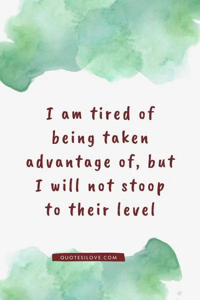 Tired of Being the Bigger Person Quotes Tired of Being the Bigger Person Quotes