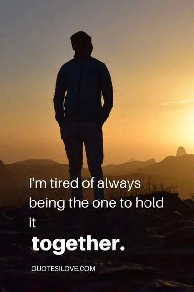 Tired of Being the Strong One Quotes Tired of Being the Strong One Quotes