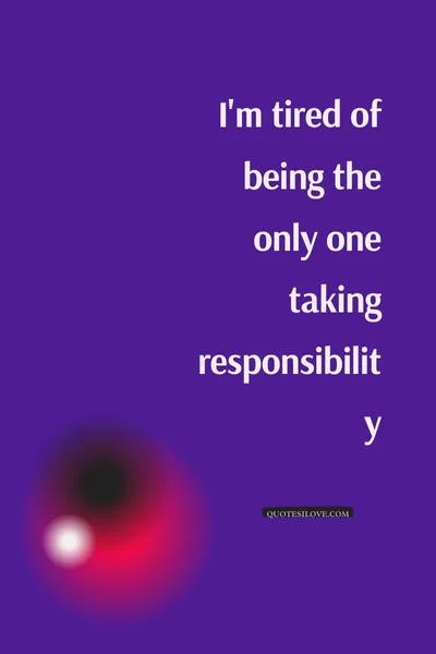 Tired of Doing Everything Quotes Tired of Doing Everything Quotes