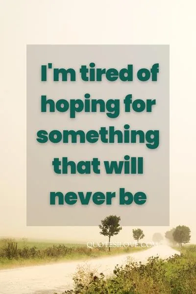Tired of Giving Chances Quotes