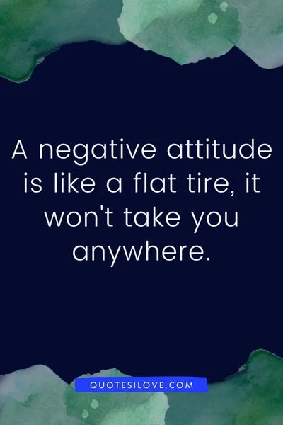A Bad Attitude Is Like a Flat Tire Quotes A Bad Attitude Is Like a Flat Tire Quotes