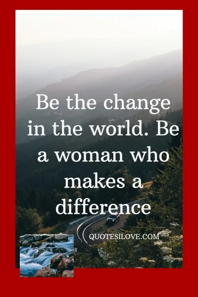 Be the Change in the World Quotes () Be the Change in the World Quotes ()