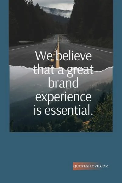 Brand Experience Quotes Brand Experience Quotes